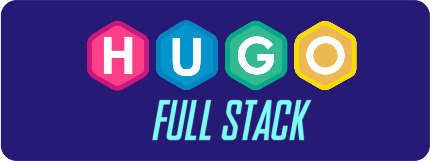 Making a HUGO Website The Full Stack Way - Intro